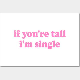 If You're Tall I'm Single Posters and Art